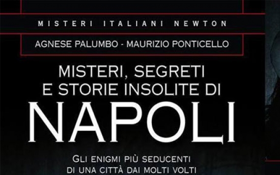 Misteri segreti e le storie insolite di napoli